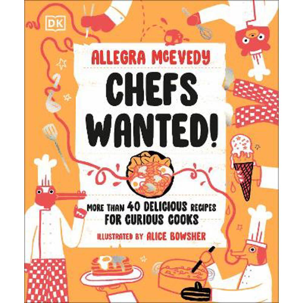 Chefs Wanted: More Than 40 Delicious Recipes for Curious Cooks (Hardback) - Allegra McEvedy